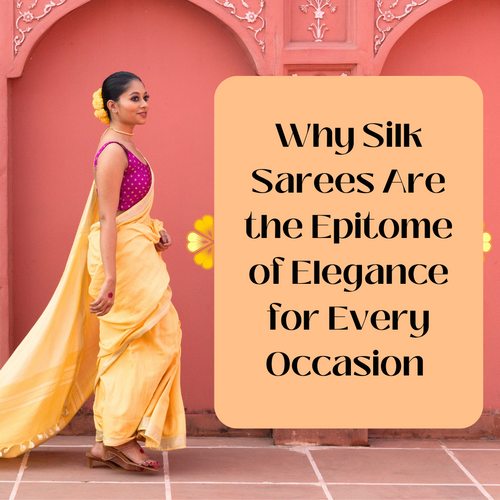 Why Silk Sarees Are the Epitome of Elegance for Every Occasion