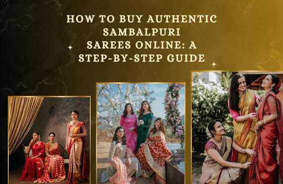 How to Buy Authentic Sambalpuri Sarees Online: A Step-by-Step Guide