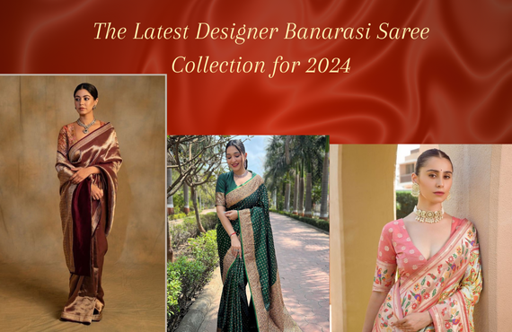 The Latest Designer Banarasi Saree Collection for 2024